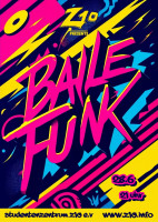 Das Plakat zeigt in fetten, schnell gezeichneten Buchstaben "BAILE FUNK", den Titel der Veranstaltung. Über dem Namen steht "Z10 presents" und darunter Datum und Ort der Veranstaltung. Das Plakat ist in poppigen Farben - pink, blau und gelb - gehalten.