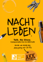 Auf einem gelben Hintergrund sind ein Kaffeefleck, Schlüssel, ein Permanentmarker, eine Bierflasche, ein Feuerzeug und das AKK- sowie das Campusradio-Logo zu sehen. Im Vordergrund ist in schwarzen, gekritzelten Buchstaben "NACHTLEBEN. Talk. No Show." gedruckt. Außerdem sind Ort und Zeit der Veranstaltung abgedruckt.